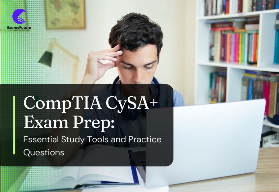 CompTIA CySA+ Exam Prep: Essential Study Tools and Practice Questions